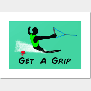 Get a Grip Posters and Art